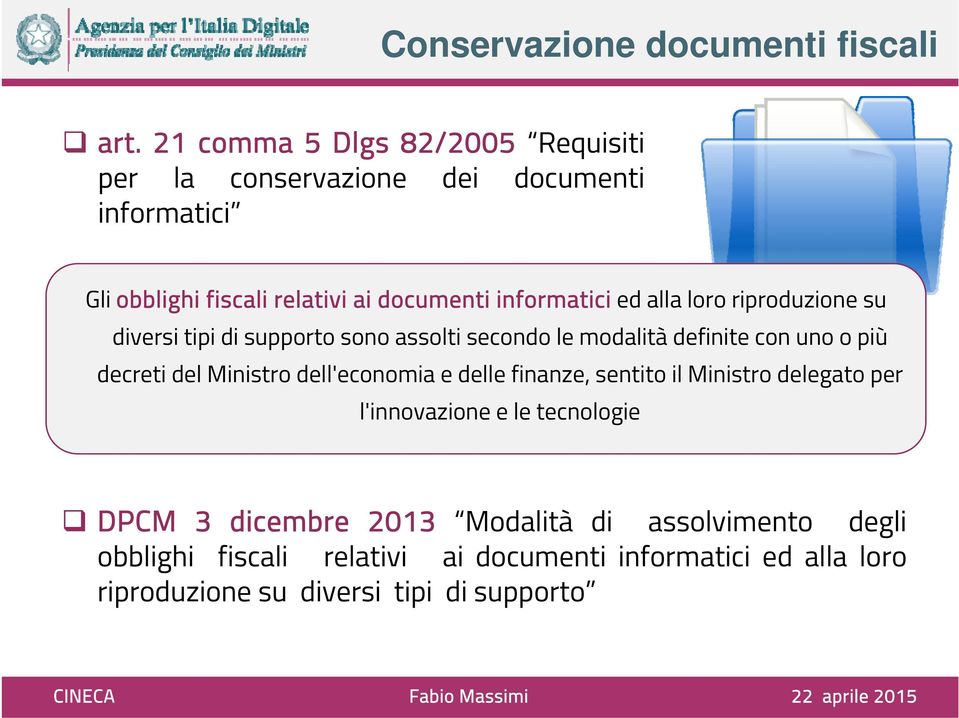 alla loro riproduzione su diversi tipi di supporto sono assolti secondo le modalità definite con uno o più decreti del Ministro