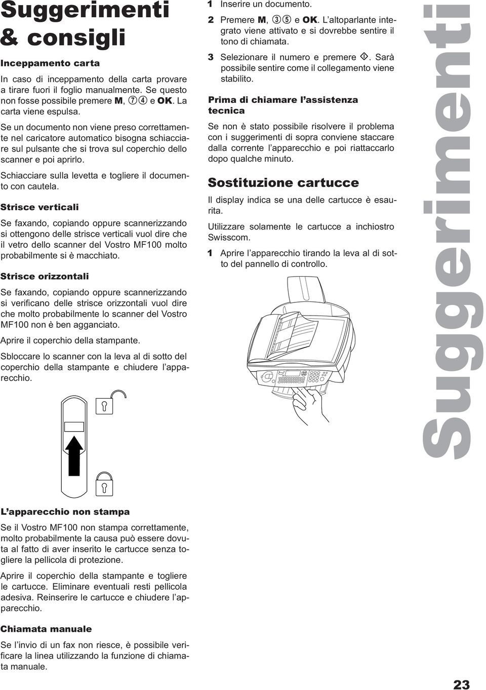 Schiacciare sulla levetta e togliere il documento con cautela.