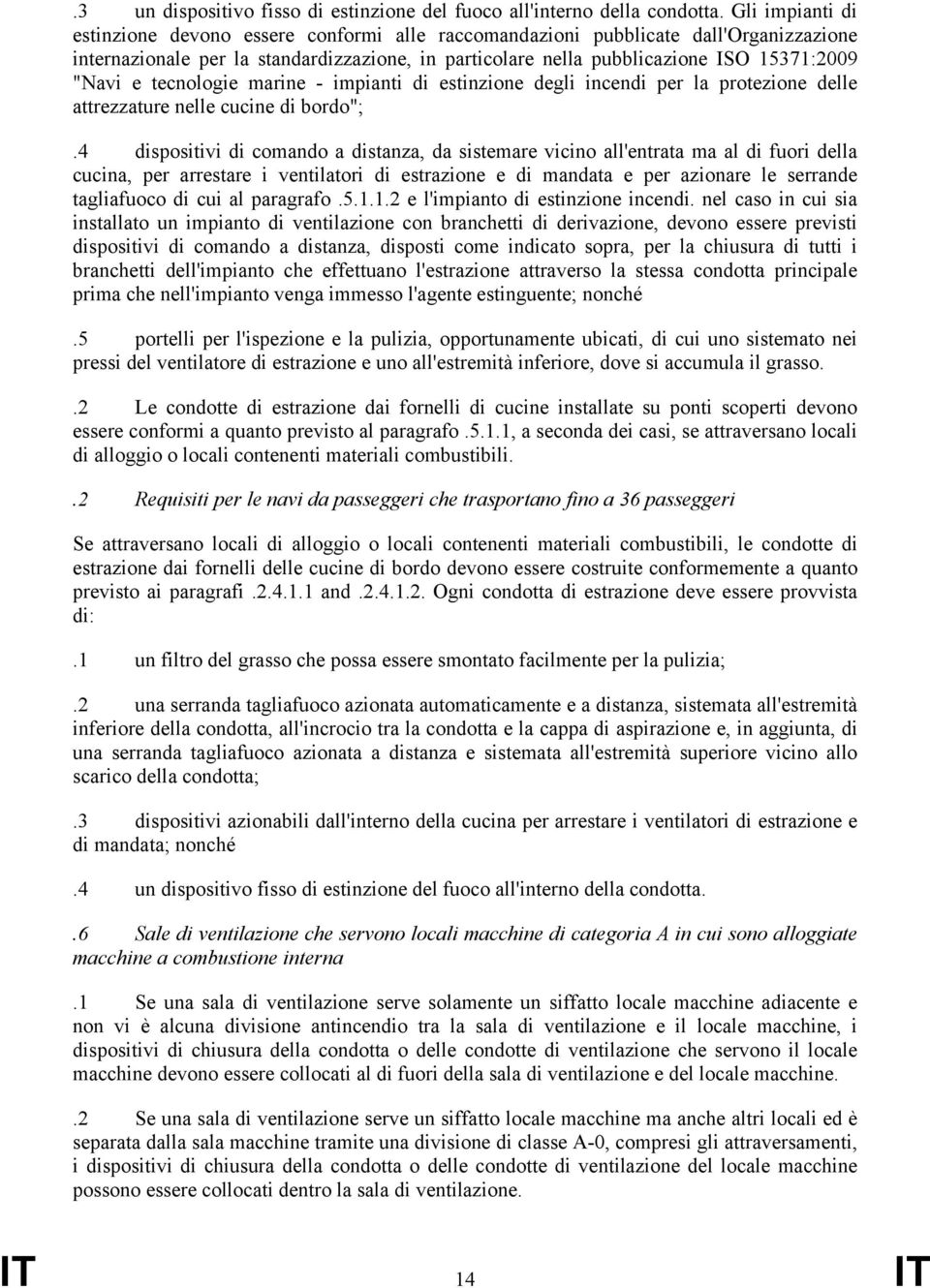 e tecnologie marine - impianti di estinzione degli incendi per la protezione delle attrezzature nelle cucine di bordo";.