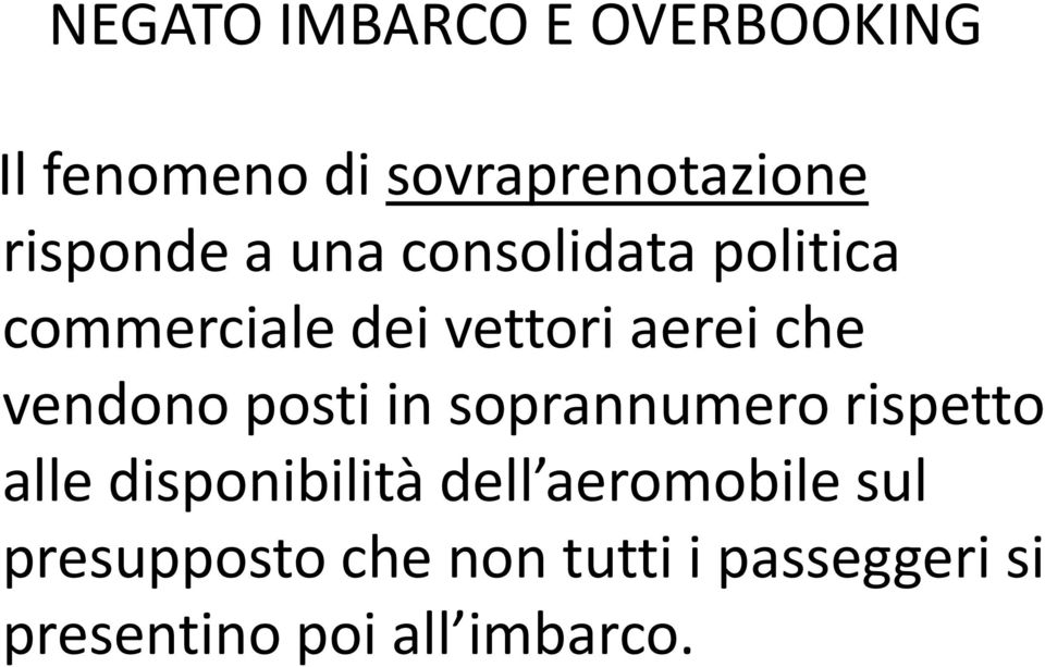 vendono posti in soprannumero rispetto alle disponibilità dell