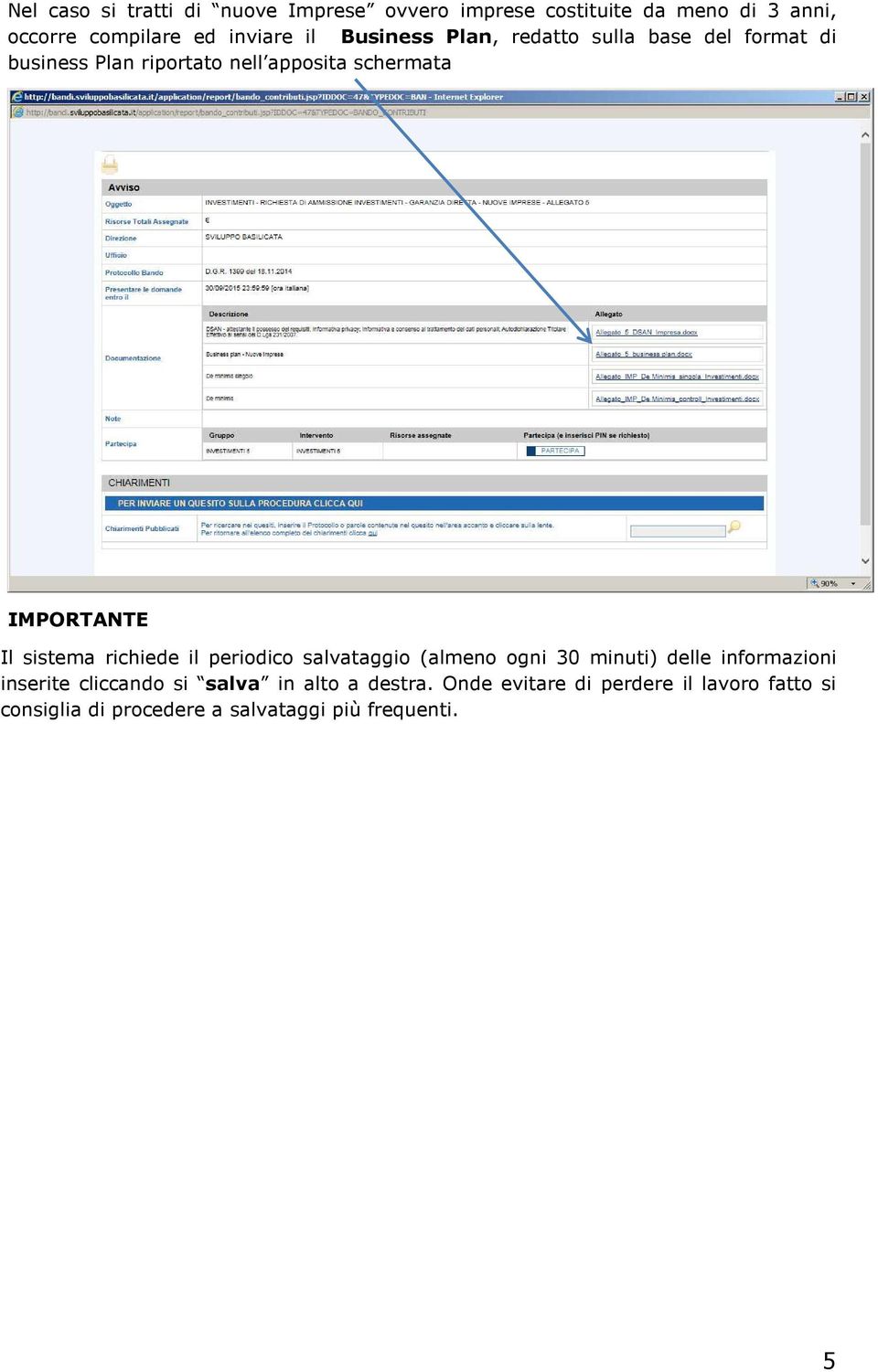 sistema richiede il periodico salvataggio (almeno ogni 30 minuti) delle informazioni inserite cliccando si salva