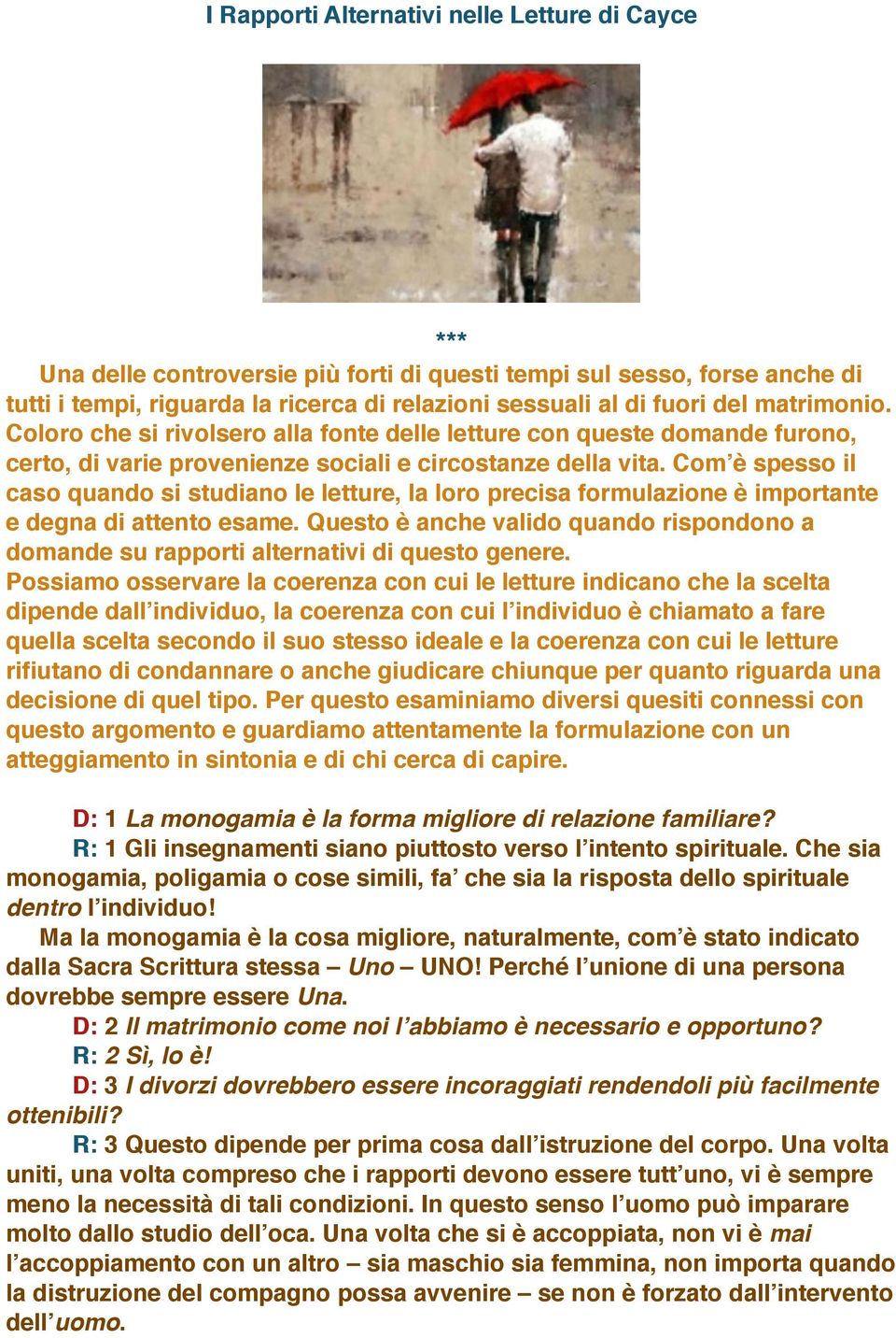 Com è spesso il caso quando si studiano le letture, la loro precisa formulazione è importante e degna di attento esame.