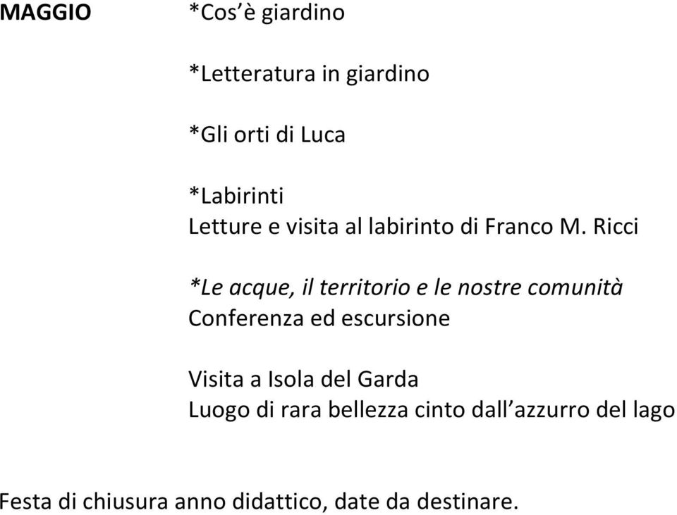 Ricci *Le acque, il territorio e le nostre comunità Conferenza ed escursione