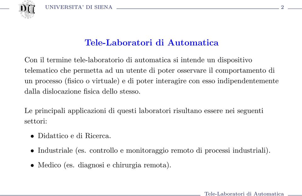 dalla dislocazione fisica dello stesso.