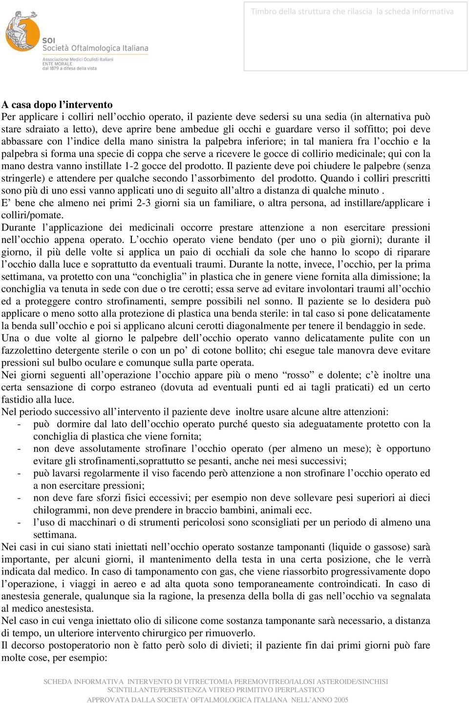 collirio medicinale; qui con la mano destra vanno instillate 1-2 gocce del prodotto.