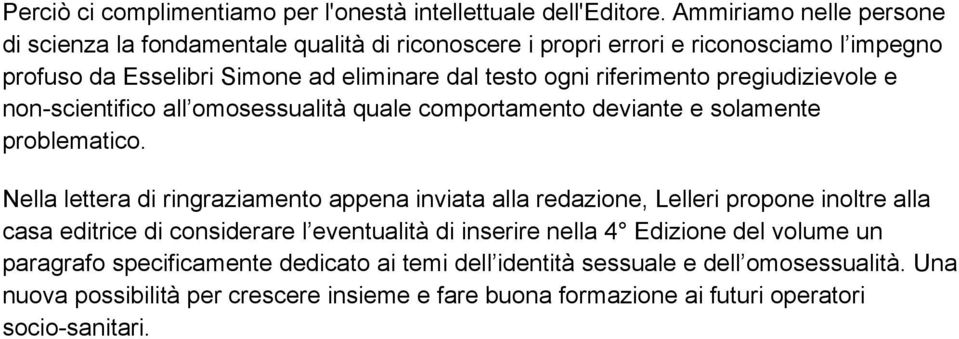 riferimento pregiudizievole e non-scientifico all omosessualità quale comportamento deviante e solamente problematico.