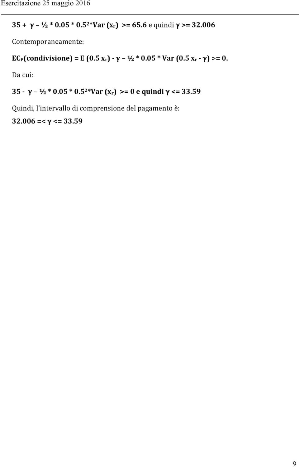 5 xr) - γ ½ * 0.05 * Var (0.5 xr - γ) >= 0. Da cui: 35 - γ ½ * 0.05 * 0.