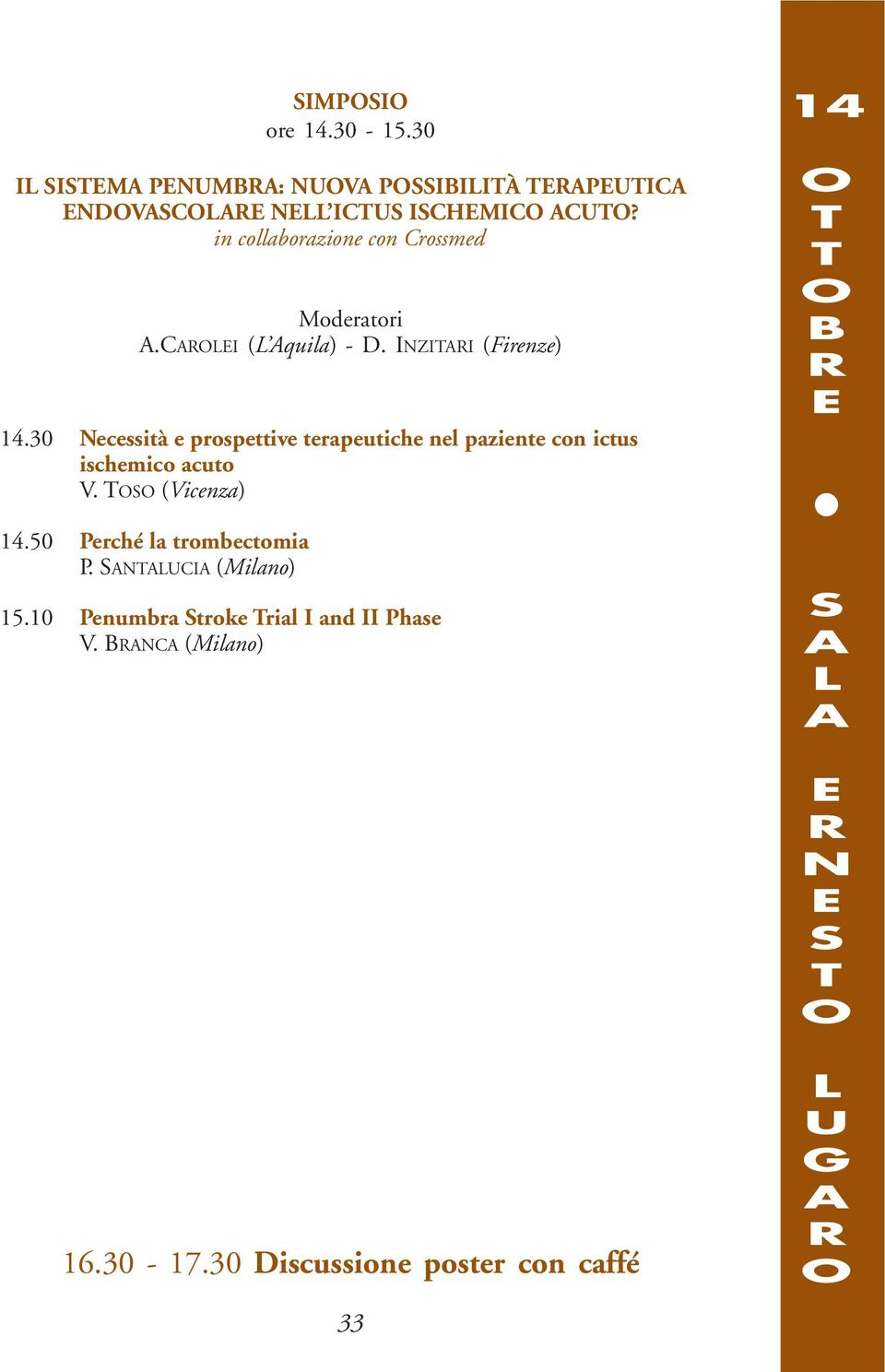 30 ecessità e prospettive terapeutiche nel paziente con ictus ischemico acuto V.