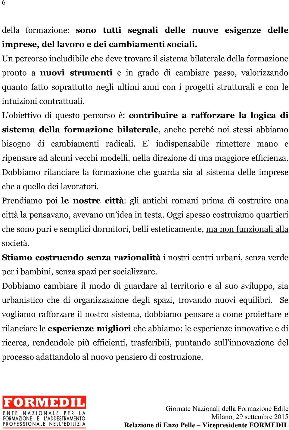 progetti strutturali e con le intuizioni contrattuali.