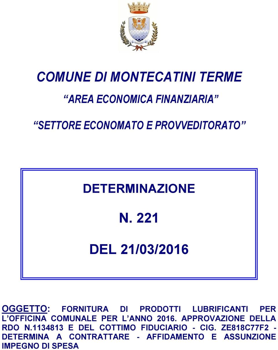 221 DEL 21/03/2016 OGGETTO: FORNITURA DI PRODOTTI LUBRIFICANTI PER L OFFICINA COMUNALE