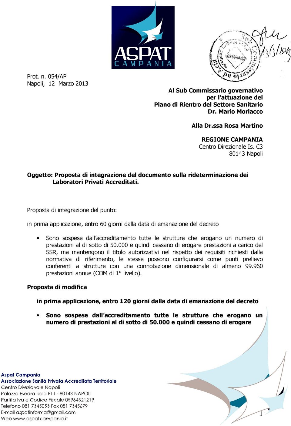 Proposta di integrazione del punto: in prima applicazione, entro 60 giorni dalla data di emanazione del decreto Sono sospese dall accreditamento tutte le strutture che erogano un numero di