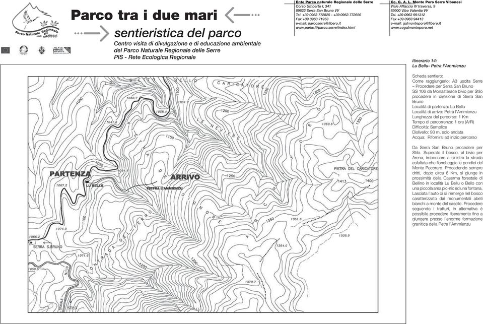 Superato il bosco, al bivio per Arena, imboccare a sinistra la strada asfaltata che fi ancheggia le pendici del Monte Pecoraro.