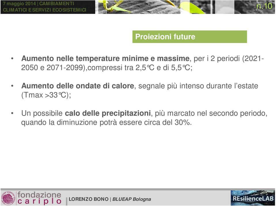 calore, segnale più intenso durante l estate (Tmax >33 C); Un possibile calo delle