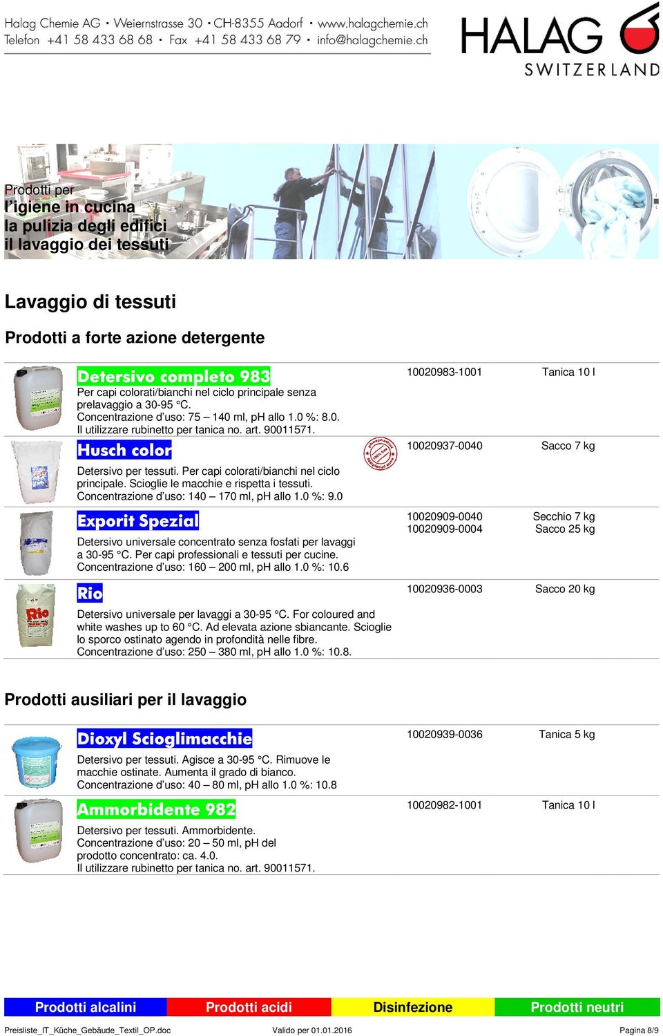 Concentrazione d uso: 140 170 ml, ph allo 1.0 %: 9.0 10020983-1001 Tanica 10 l 10020937-0040 Sacco 7 kg Exporit Spezial Detersivo universale concentrato senza fosfati per lavaggi a 30-95 C.