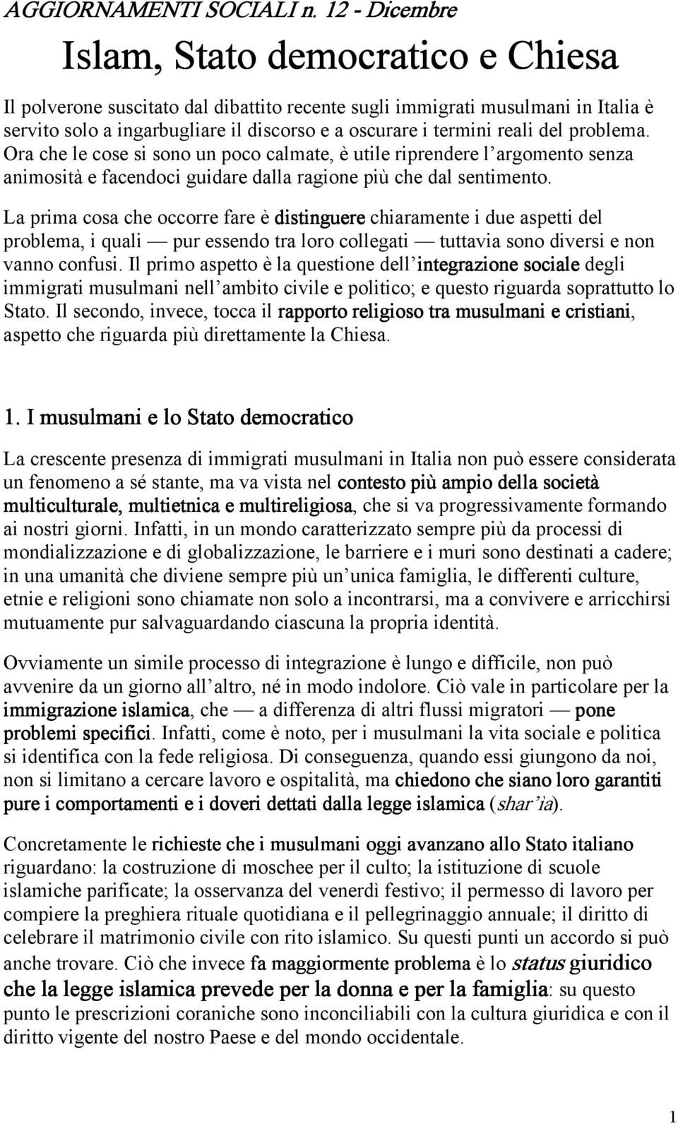 reali del problema. Ora che le cose si sono un poco calmate, è utile riprendere l argomento senza animosità e facendoci guidare dalla ragione più che dal sentimento.