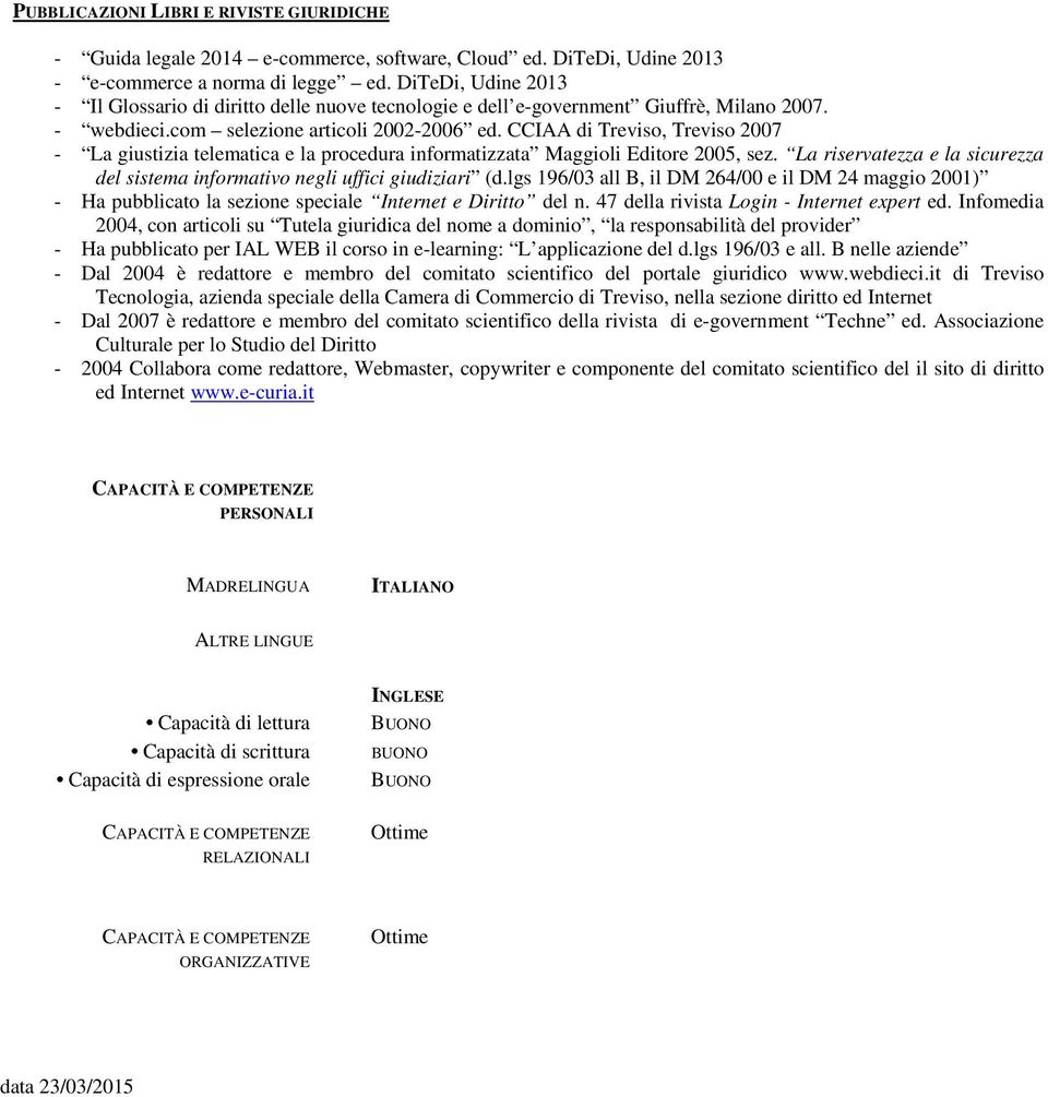 CCIAA di Treviso, Treviso 2007 - La giustizia telematica e la procedura informatizzata Maggioli Editore 2005, sez. La riservatezza e la sicurezza del sistema informativo negli uffici giudiziari (d.