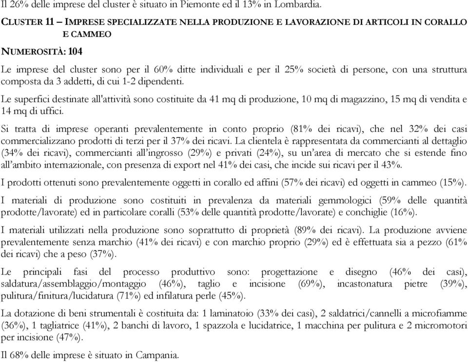 persone, con una struttura composta da 3 addetti, di cui 1-2 dipendenti.