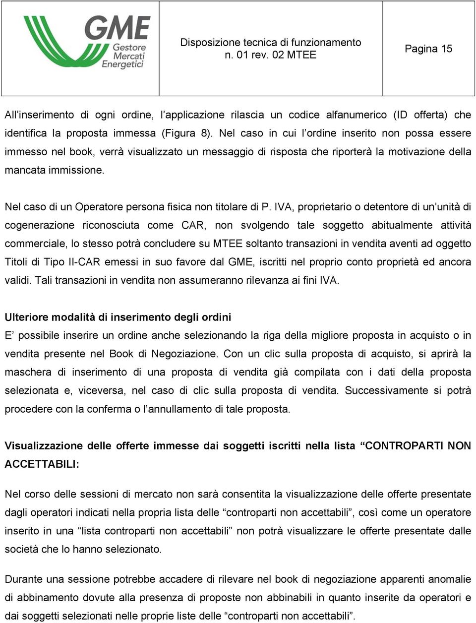 Nel caso di un Operatore persona fisica non titolare di P.