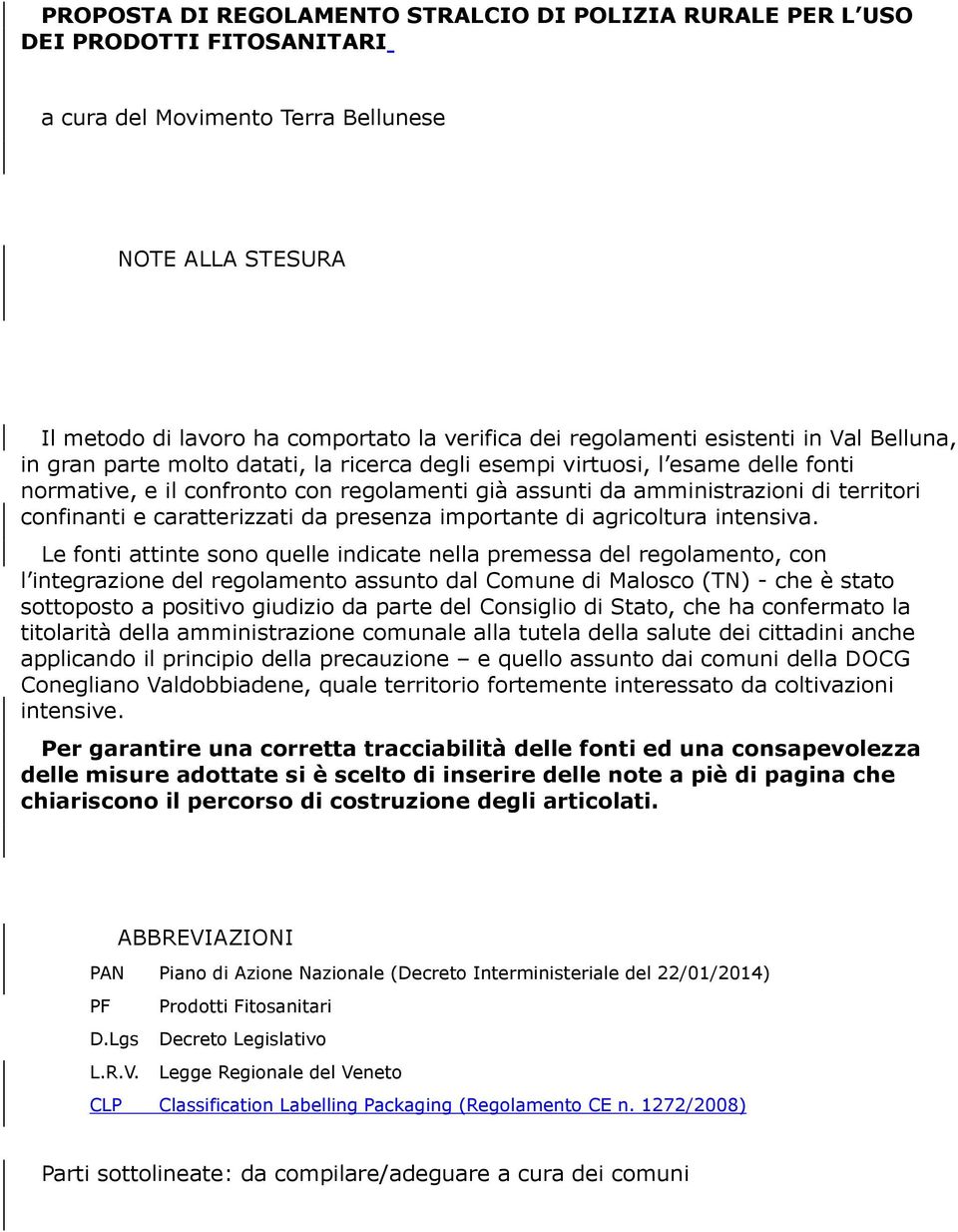 territori confinanti e caratterizzati da presenza importante di agricoltura intensiva.