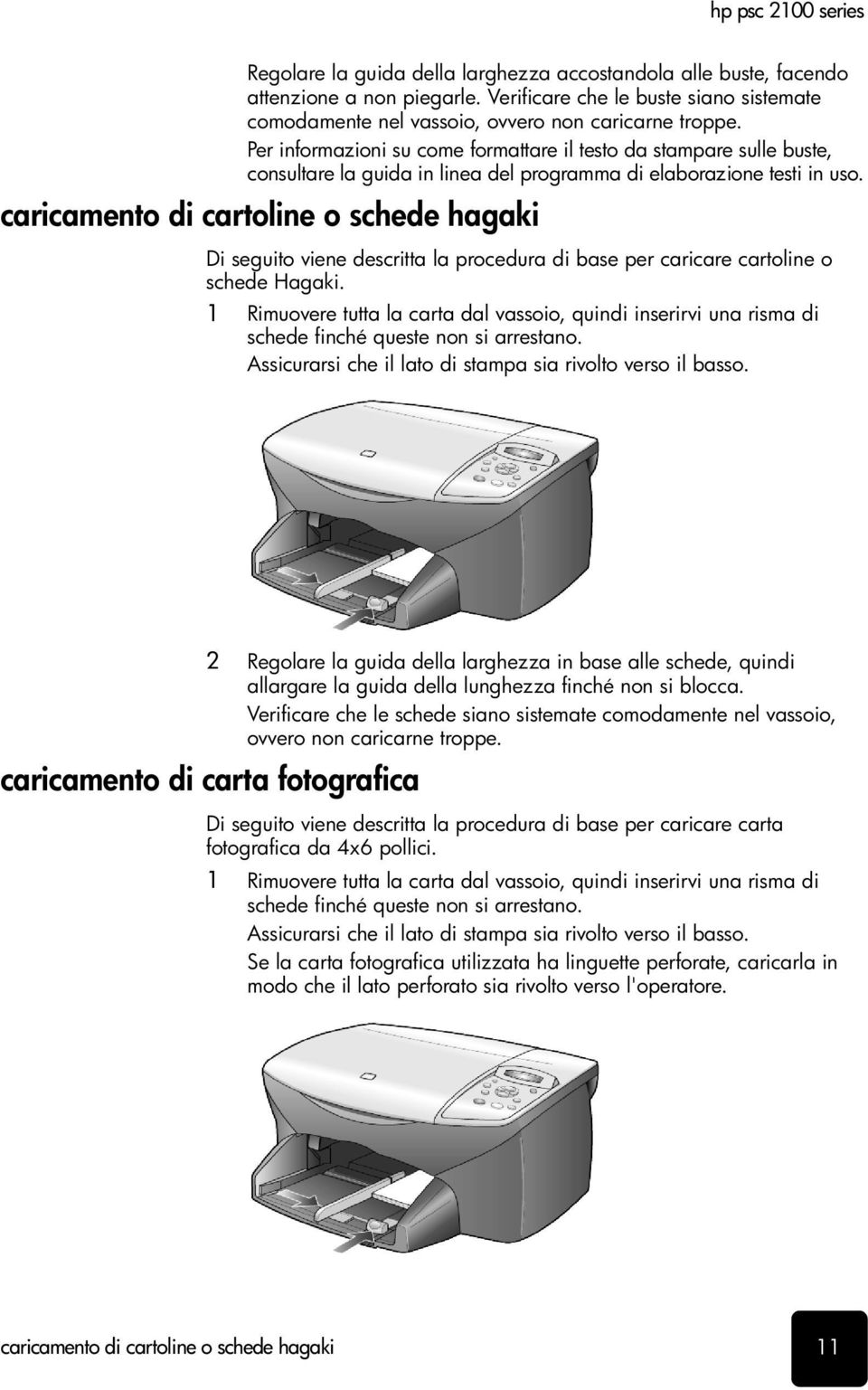 caricamento di cartoline o schede hagaki Di seguito viene descritta la procedura di base per caricare cartoline o schede Hagaki.