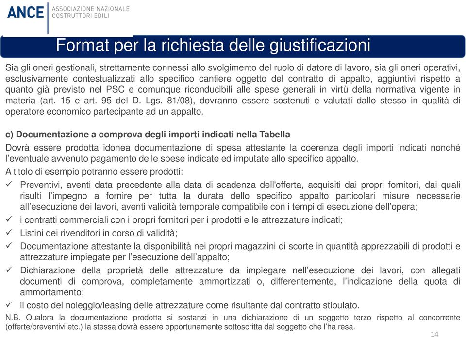 (art. 15 e art. 95 del D. Lgs. 81/08), dovranno essere sostenuti e valutati dallo stesso in qualità di operatore economico partecipante ad un appalto.