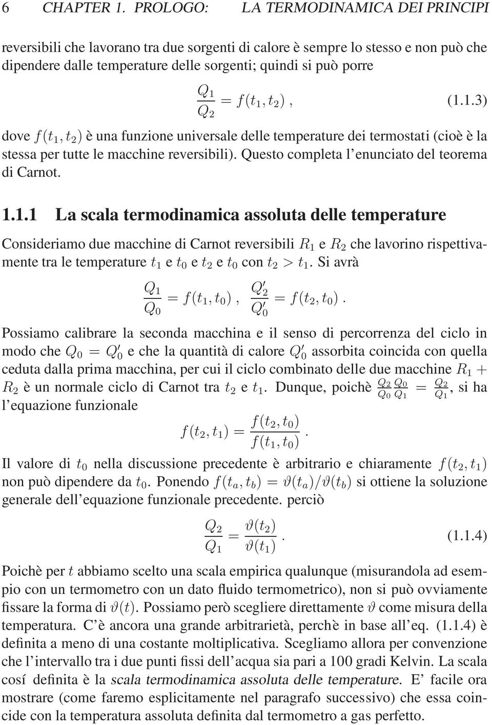 Carnot 111 La scala termodinamica assoluta delle temperature Consideriamo due macchine di Carnot reversibili R 1 e R che lavorino rispettivamente tra le temperature t 1 e t 0 e t e t 0 con t > t 1 Si