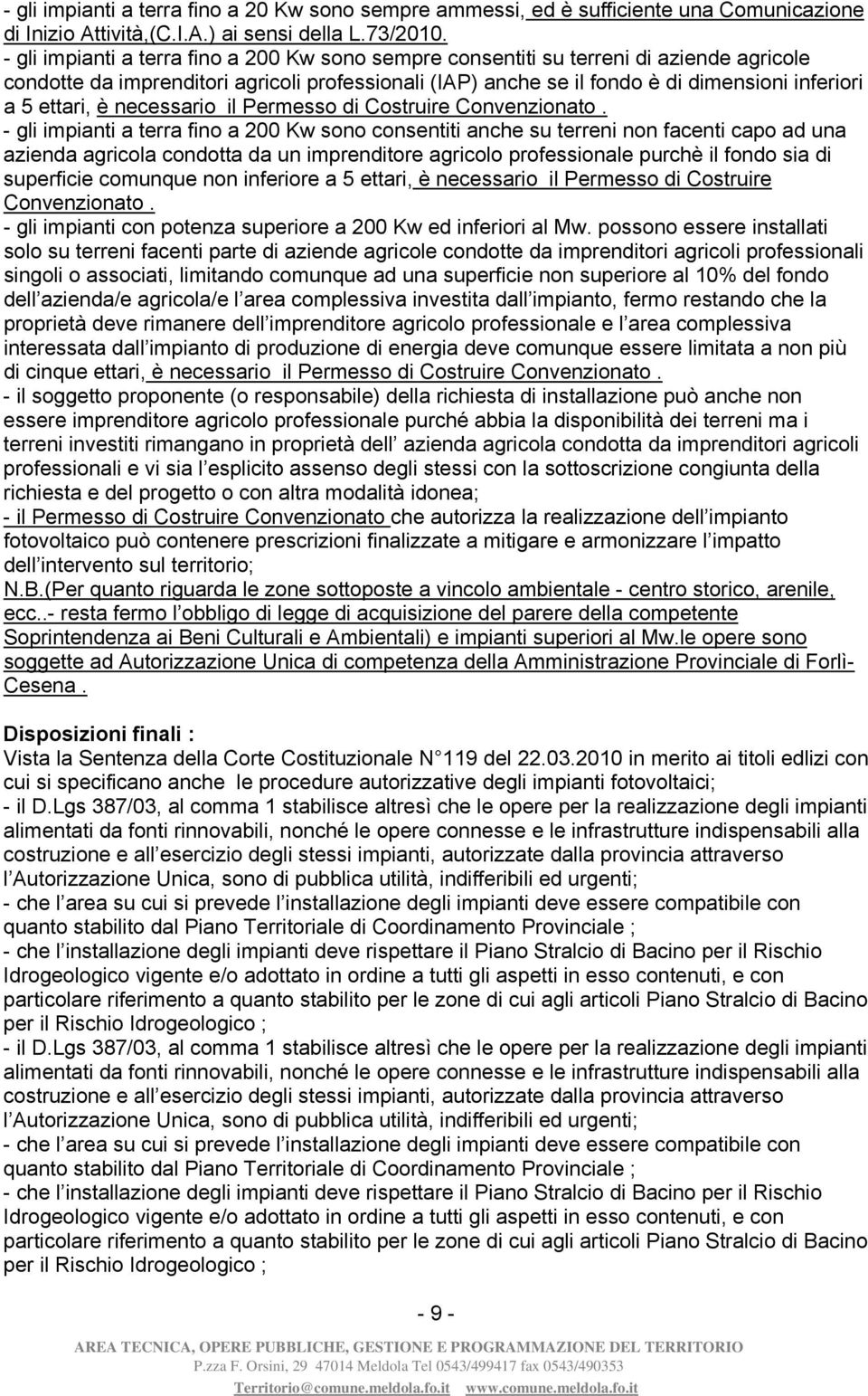 ettari, è necessario il Permesso di Costruire Convenzionato.