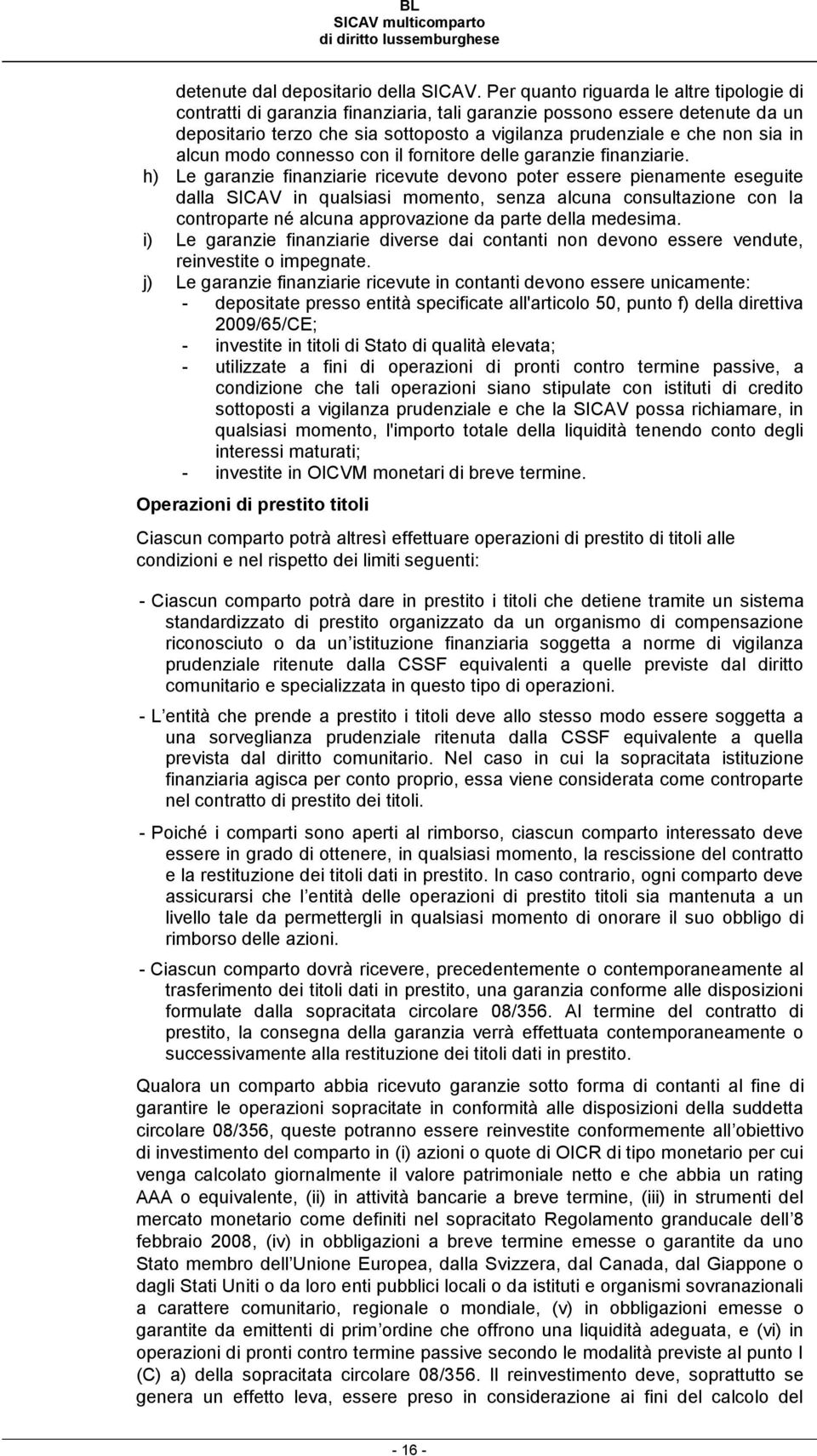 alcun modo connesso con il fornitore delle garanzie finanziarie.