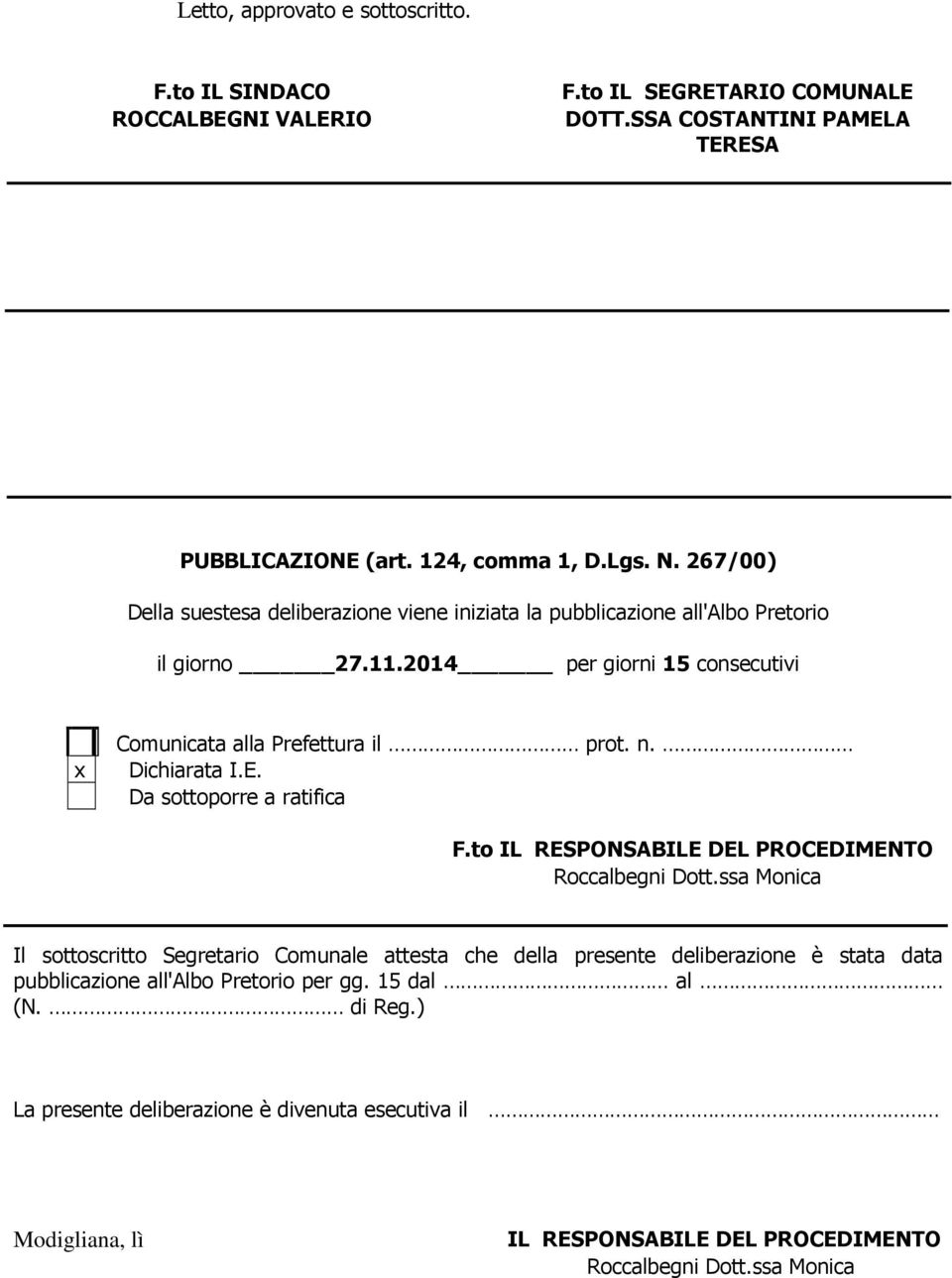 Dichiarata I.E. Da sottoporre a ratifica F.to IL RESPONSABILE DEL PROCEDIMENTO Roccalbegni Dott.