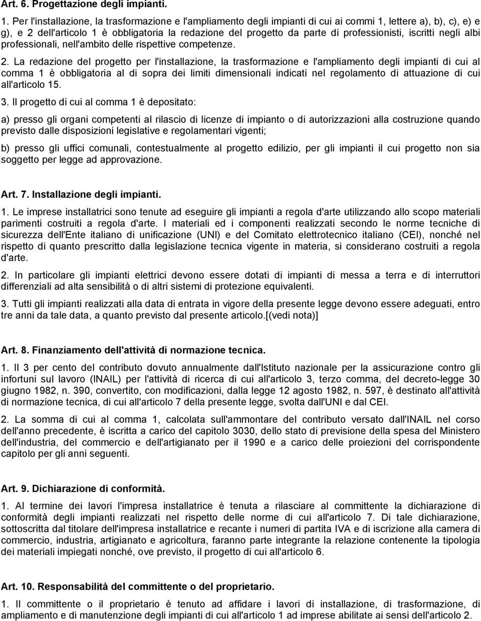 professionisti, iscritti negli albi professionali, nell'ambito delle rispettive competenze. 2.