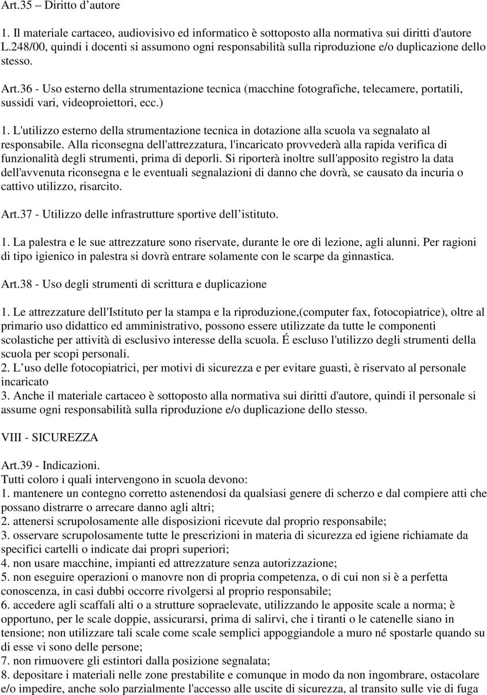 36 - Uso esterno della strumentazione tecnica (macchine fotografiche, telecamere, portatili, sussidi vari, videoproiettori, ecc.) 1.