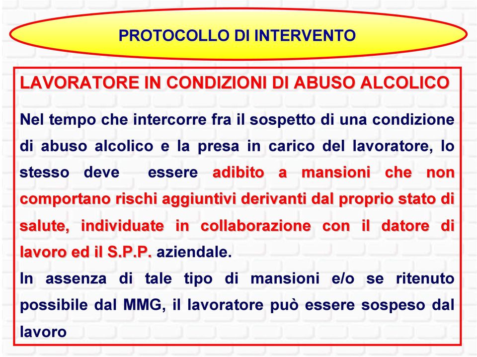 comportano rischi aggiuntivi derivanti dal proprio stato di salute, individuate in collaborazione con il datore di lavoro