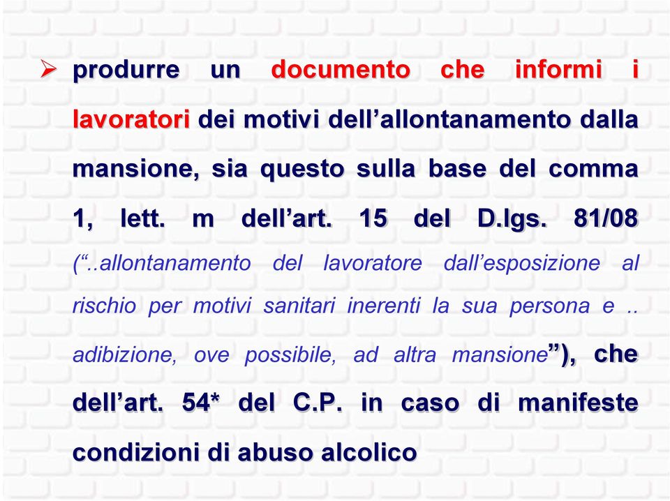 .allontanamento del lavoratore dall esposizione al rischio per motivi sanitari inerenti la sua