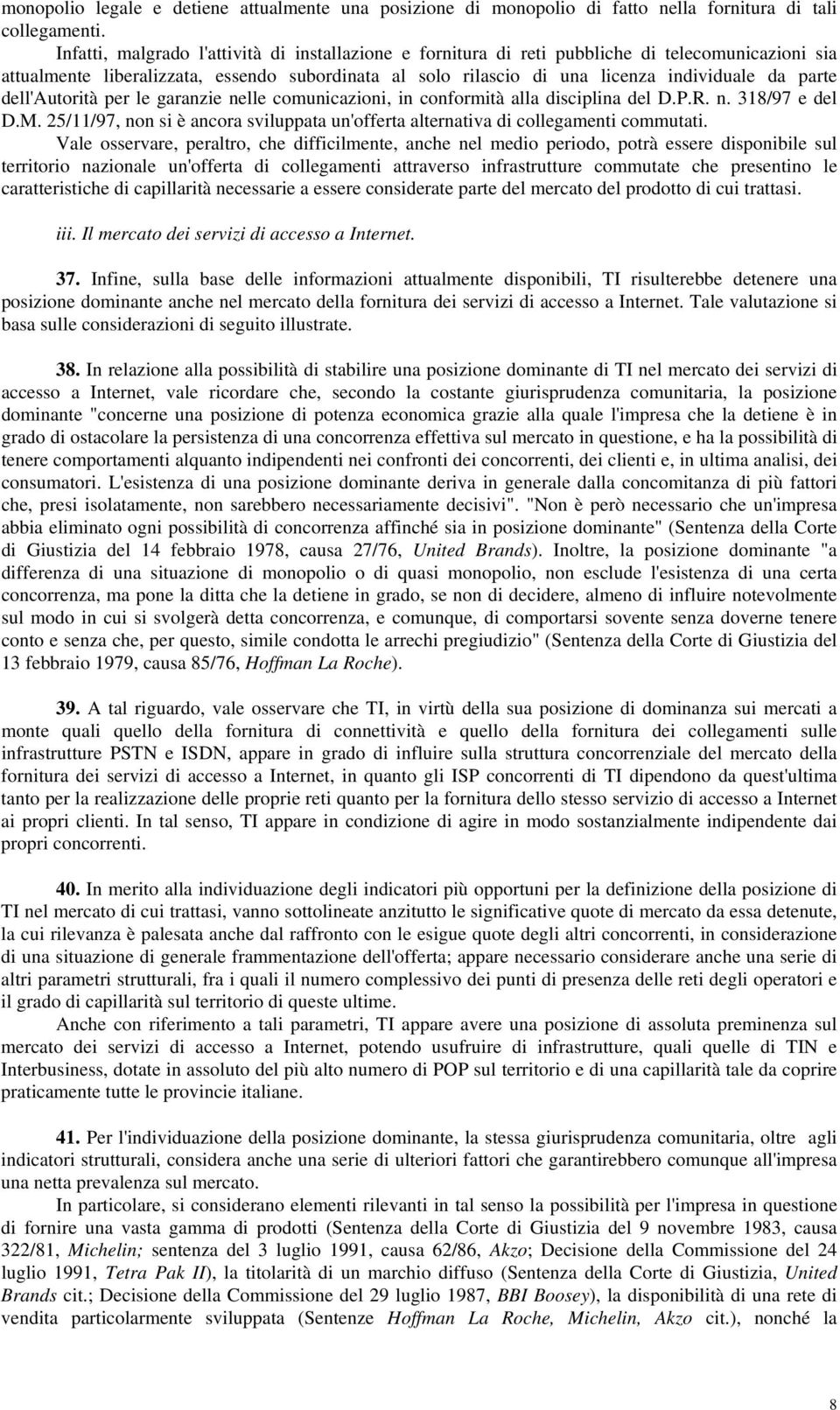 parte dell'autorità per le garanzie nelle comunicazioni, in conformità alla disciplina del D.P.R. n. 318/97 e del D.M.