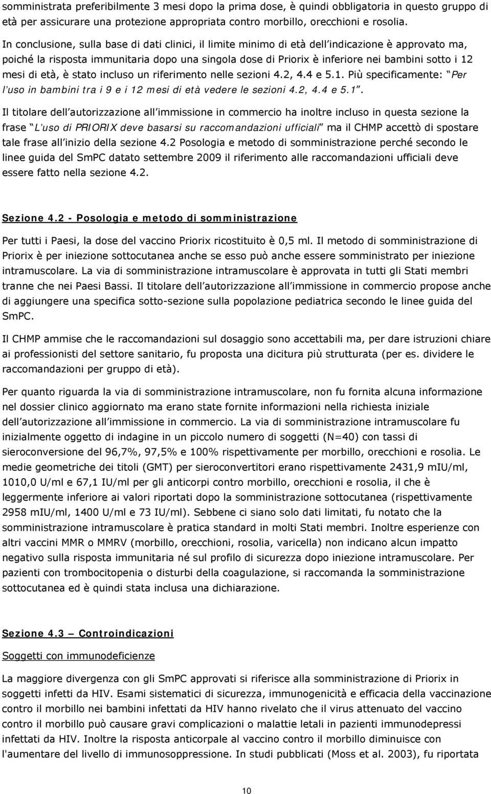 mesi di età, è stato incluso un riferimento nelle sezioni 4.2, 4.4 e 5.1.