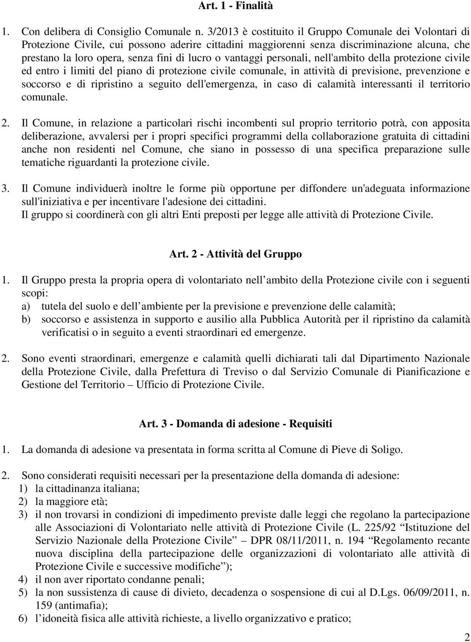 vantaggi personali, nell'ambito della protezione civile ed entro i limiti del piano di protezione civile comunale, in attività di previsione, prevenzione e soccorso e di ripristino a seguito