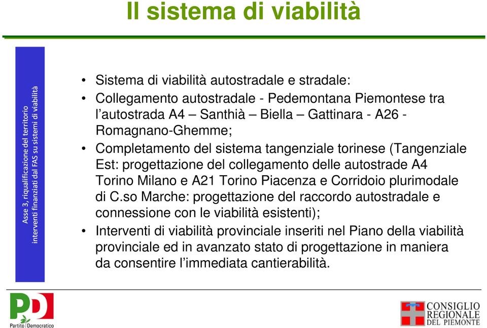 Milano e A21 Torino Piacenza e Corridoio plurimodale di C.