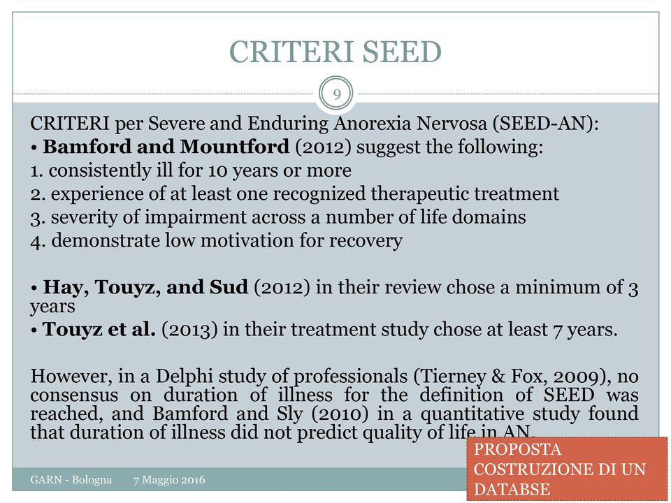 demonstrate low motivation for recovery Hay, Touyz, and Sud (2012) in their review chose a minimum of 3 years Touyz et al. (2013) in their treatment study chose at least 7 years.