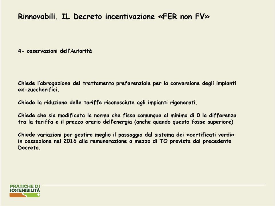 impianti ex-zuccherifici. Chiede la riduzione delle tariffe riconosciute agli impianti rigenerati.