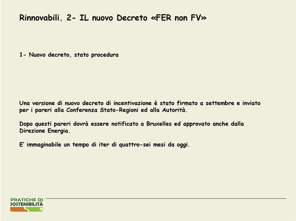 di incentivazione è stato firmato a settembre e inviato per i pareri alla Conferenza