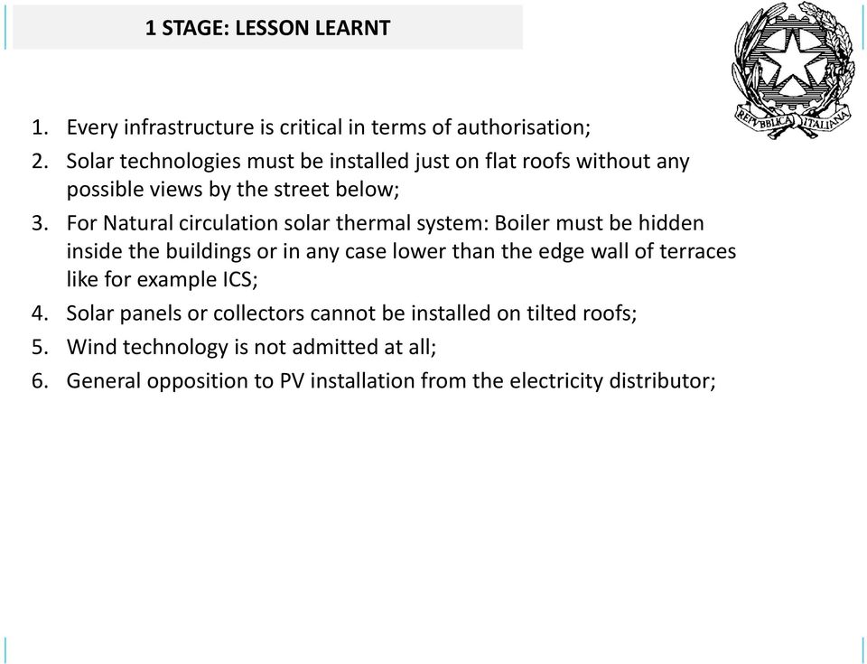 For Natural circulation solar thermal system: Boiler must be hidden inside the buildings or in any case lower than the edge wall of