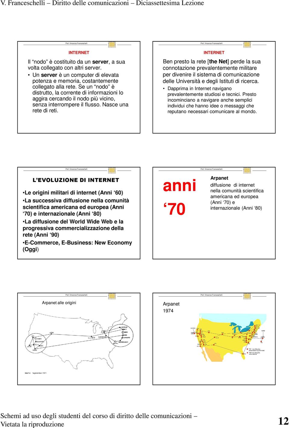 INTERNET Ben presto la rete [the Net] perde la sua connotazione prevalentemente militare per divenire il sistema di comunicazione delle Università e degli Istituti di ricerca.