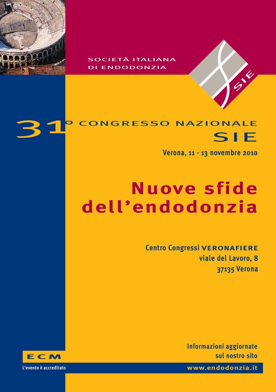 Congressi VERONAFIERE viale del Lavoro, 8 37135 Verona ECM L
