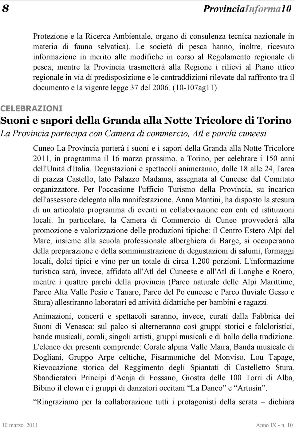 regionale in via di predisposizione e le contraddizioni rilevate dal raffronto tra il documento e la vigente legge 37 del 2006.