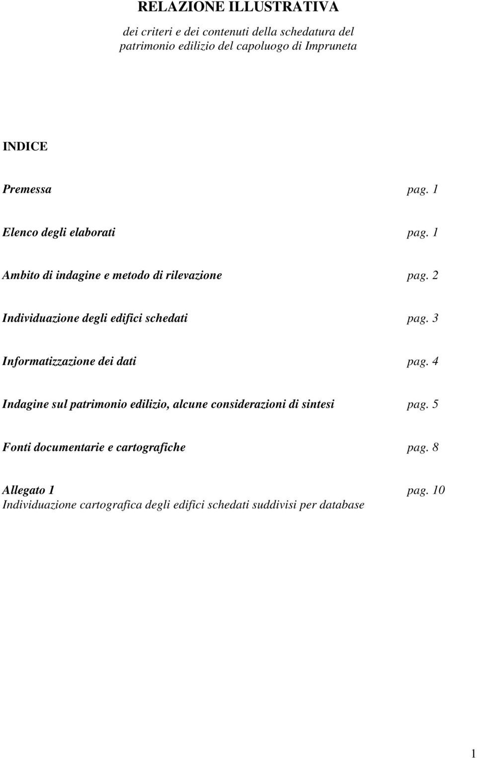 2 Individuazione degli edifici schedati pag. 3 Informatizzazione dei dati pag.