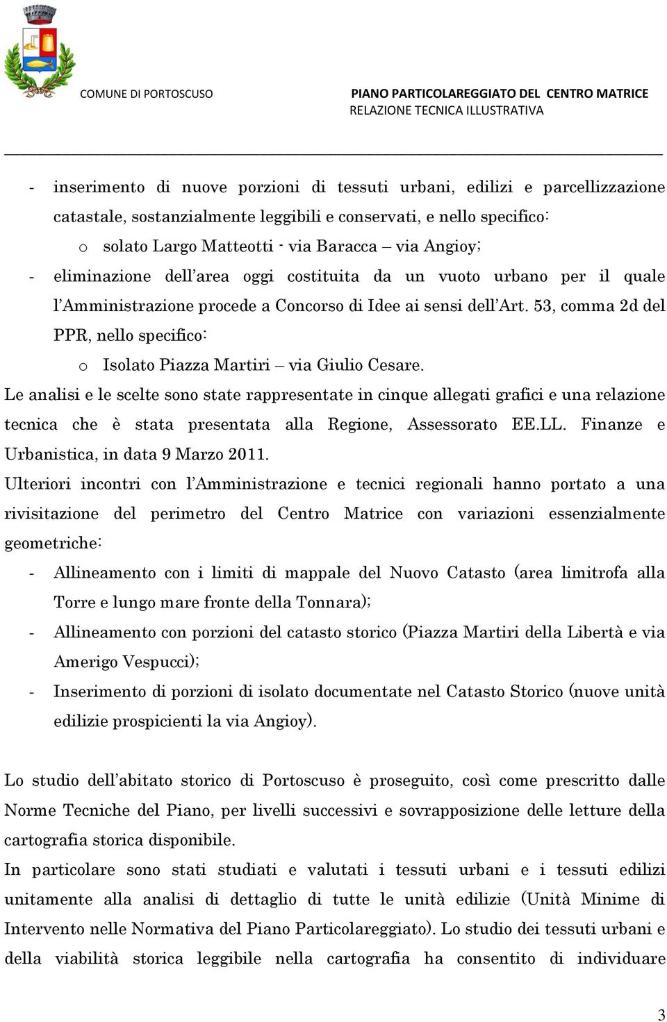 53, comma 2d del PPR, nello specifico: o Isolato Piazza Martiri via Giulio Cesare.