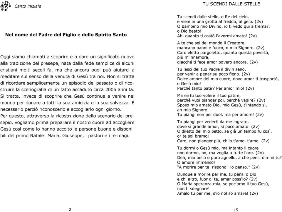 Non si tratta di ricordare semplicemente un episodio del passato o di ricostruire la scenografia di un fatto accaduto circa 2005 anni fa.