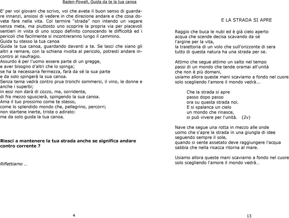 facilmente si incontreranno lungo il cammino. Guida tu stesso la tua canoa Guida la tua canoa, guardando davanti a te.