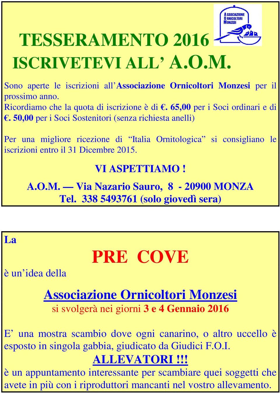 VI ASPETTIAMO! A.O.M. Via Nazario Sauro, 8-20900 MONZA Tel.