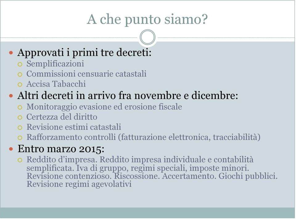 dicembre: Monitoraggio evasione ed erosione fiscale Certezza del diritto Revisione estimi catastali Rafforzamento controlli (fatturazione